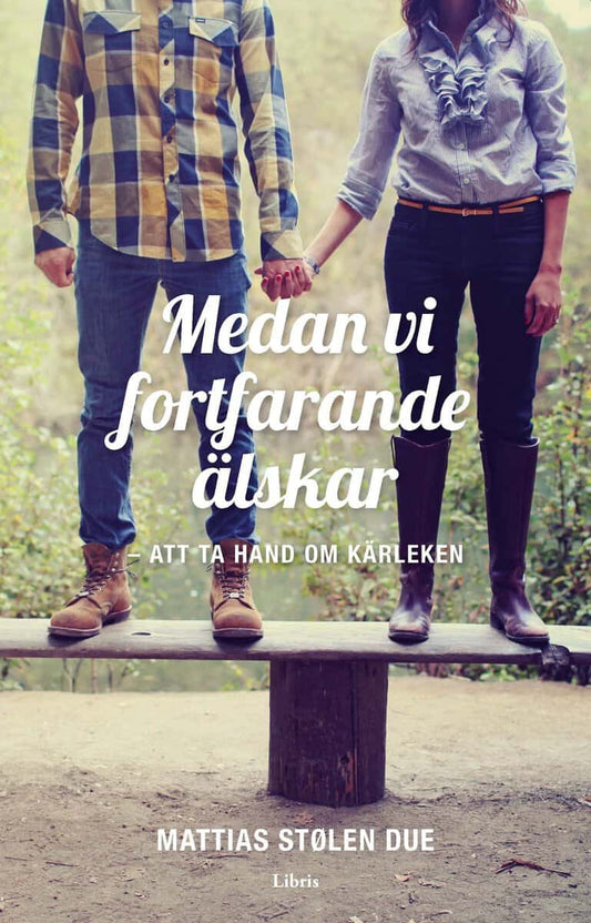 Stølen Due, Mattias | Medan vi fortfarande älskar