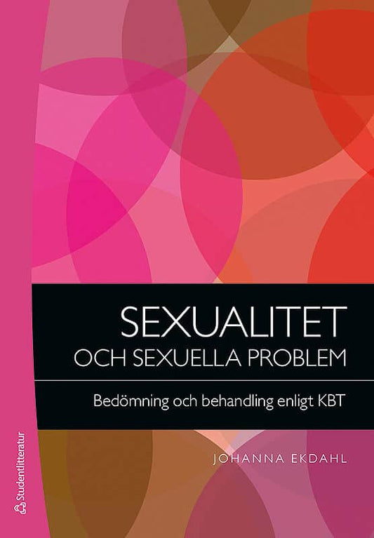 Ekdahl, Johanna | Sexualitet och sexuella problem : Bedömning och behandling enligt KBT