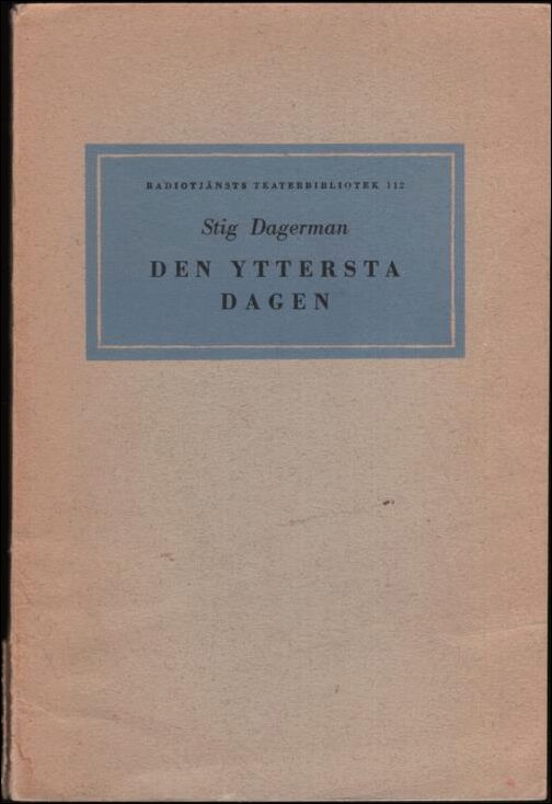 Dagerman, Stig | Den yttersta dagen : Radiopjäs