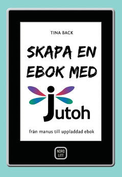 Back, Tina | Skapa en ebok med Jutoh : Från manus till uppladdad ebok