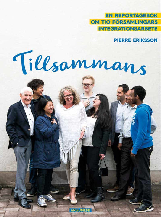 Eriksson, Pierre | Tillsammans : En reportagebok om tio församlingars integrationsarbete