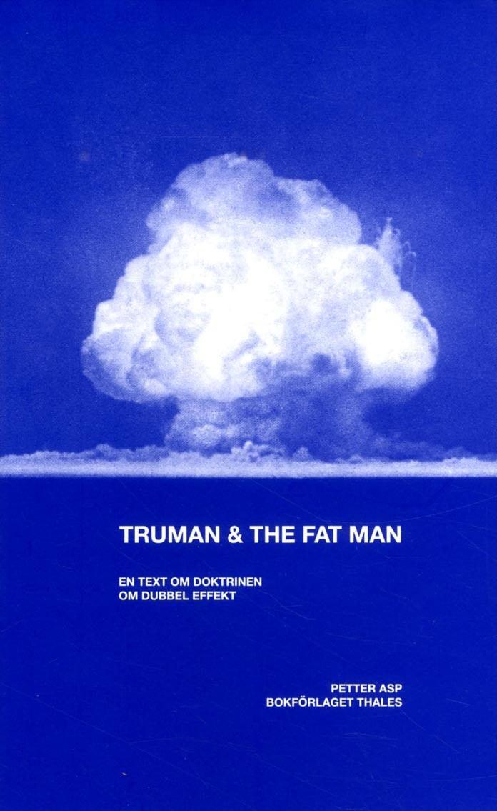 Asp, Petter | Truman & the Fat Man : En text om doktrinen om dubbel effekt