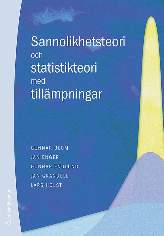 Blom, Gunnar | Enger, Jan | Englund, Gunnar | Grandell, Jan | Holst, Lars | Sannolikhetsteori och statistikteori med til...