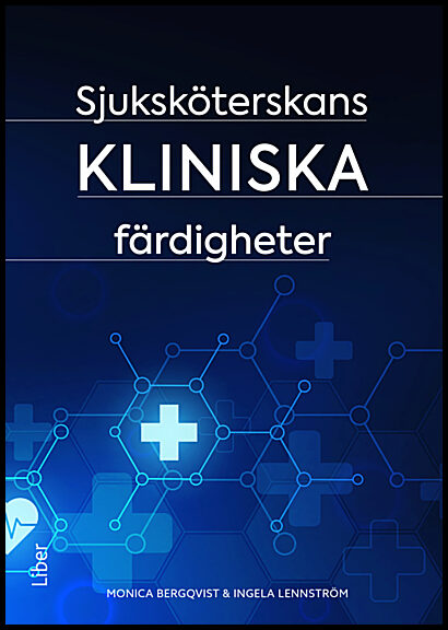 Bergqvist, Monica | Lennström, Ingela | Sjuksköterskans kliniska färdigheter