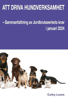 Cathy, Lewis | Att driva hundverksamhet : – Sammanfattning av Jordbruksverkets krav i januari 2024