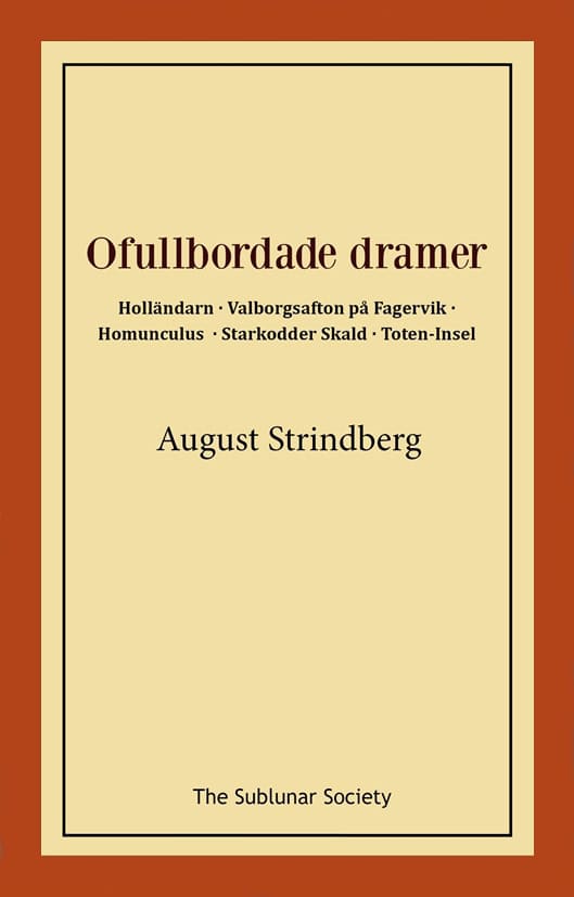 Strindberg, August | Ofullbordade dramer : Holländarn | Valborgsafton på Fagervik | Homunculus | Starkodder Skald | Tote...