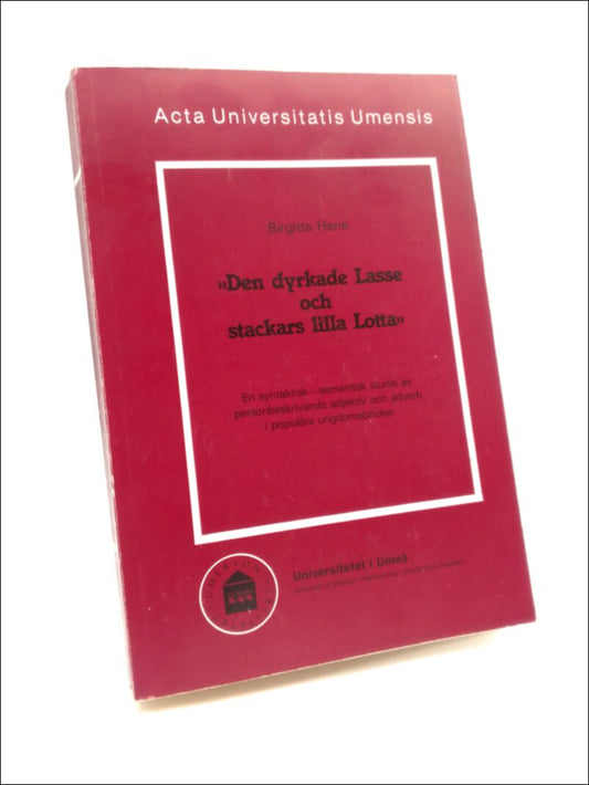 Hene, Birgitta | 'Den dyrkade Lasse och stackars lilla Lotta' : En syntaktisk-semantisk studie av personbeskrivande adje...