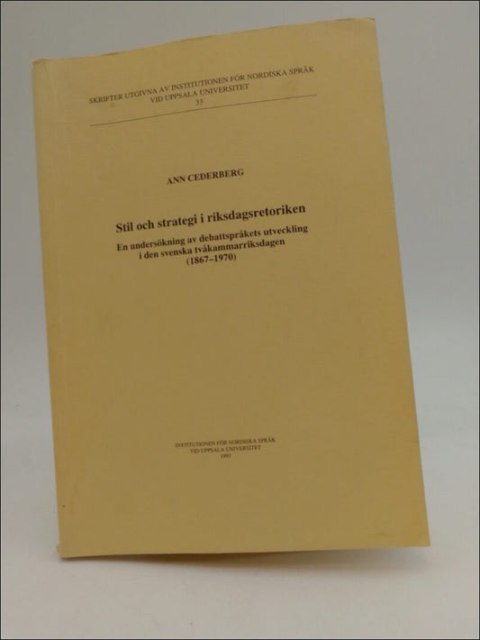 Cederberg, Ann | Stil och strategi i riksdagsretoriken : En undersökning av debattspråkets utveckling i den svenska tvåk...
