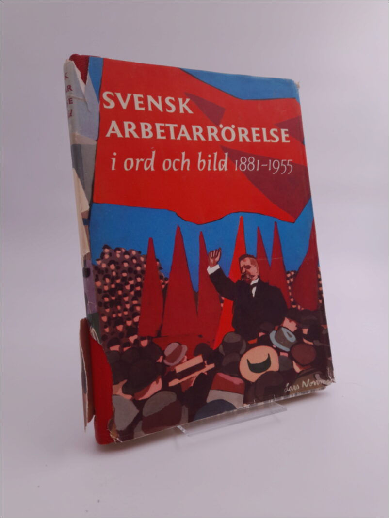 Nerman, Ture [red.] | Svensk arbetarrörelse i ord och bild : 1881-1955