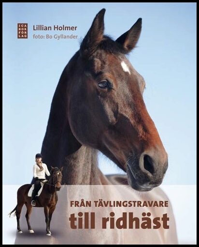 Holmer, Lillian| Gyllander, Bo | Från tävlingstravare till ridhäst