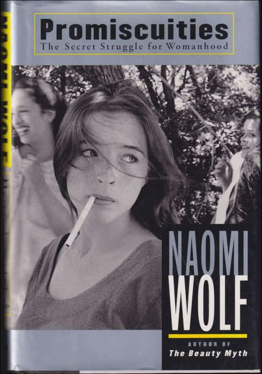 Wolf, Naomi | Promiscuities : The Secret Struggle for Womanhood