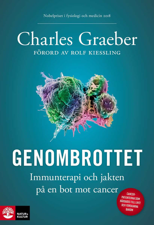 Graeber, Charles | Kiessling, Rolf | Genombrottet : Immunterapi och jakten på en bot mot cancer