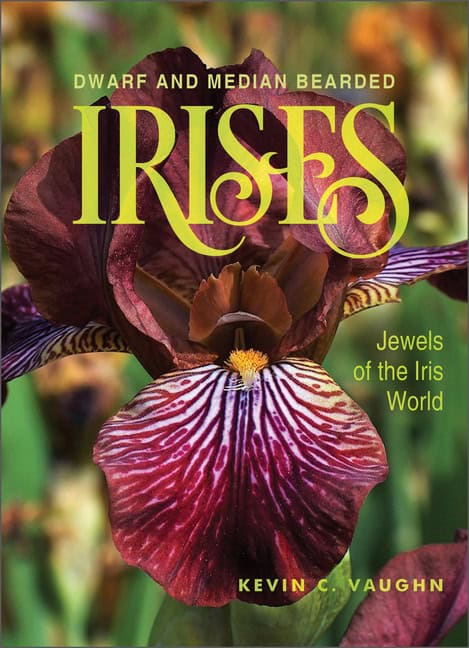 Kevin Vaughn | Dwarf And Median Bearded Irises : Jewels of the Iris World