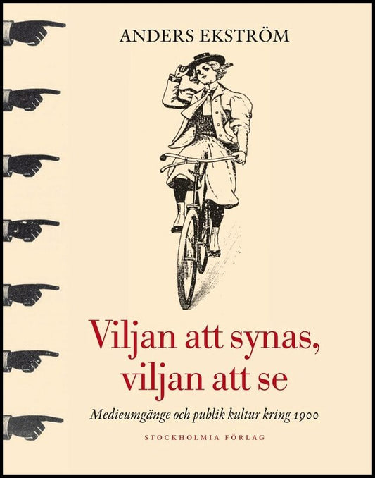 Ekström, Anders | Viljan att synas, vilan att se : Medieumgänge och publik kultur kring 1900