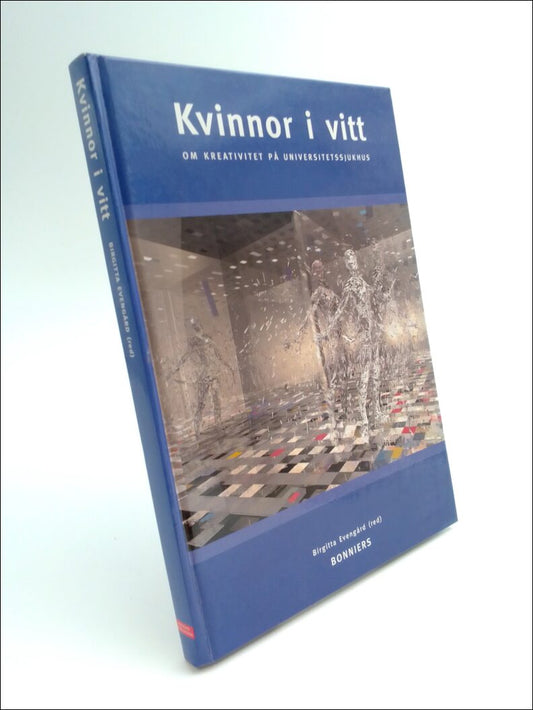 Berntsson, Christina | Kvinnor i vitt : Om kreativitet på universitetssjukhus