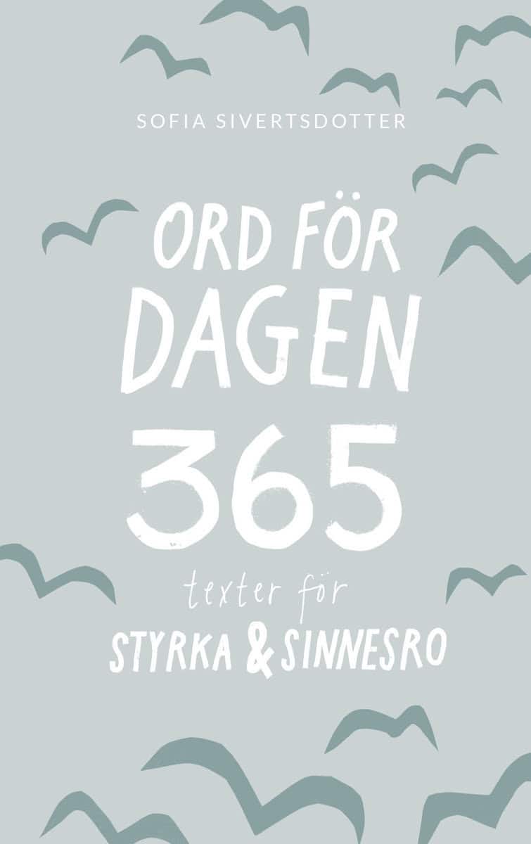 Sivertsdotter, Sofia | Ord för dagen : 365 texter för styrka & sinnesro