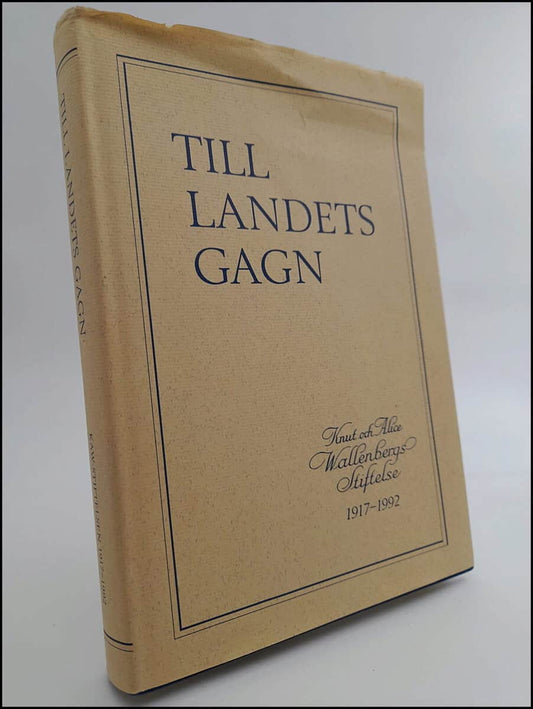 Hoppe, Gunnar | Till landets gagn : Knut och Alice Wallenbergs stiftelse 1917-1992