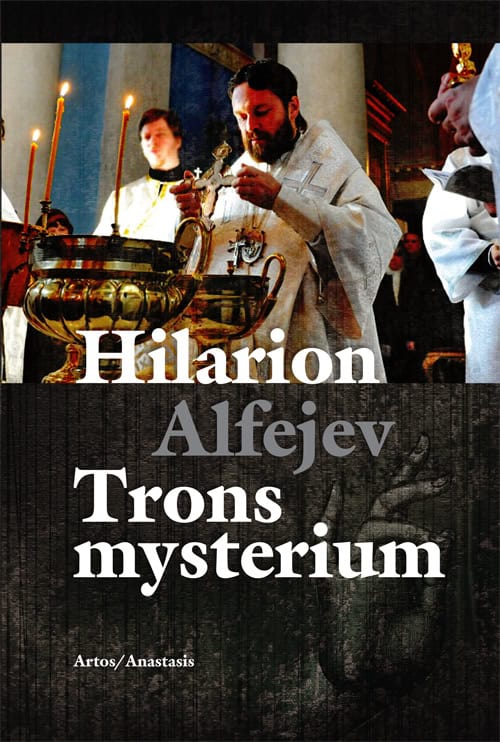 Alfejev, Hilarion | Trons mysterium En introduktion till den ortodoxa kyrkans troslära och andl