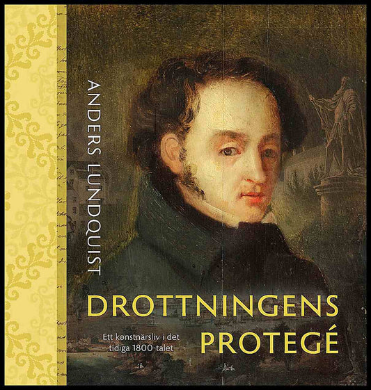 Lundquist, Anders | Ekström, Peter | Lund, Kjell | Lyth, Einar | Söderström, Ingemar | Drottningens protegé : Ett konstn...