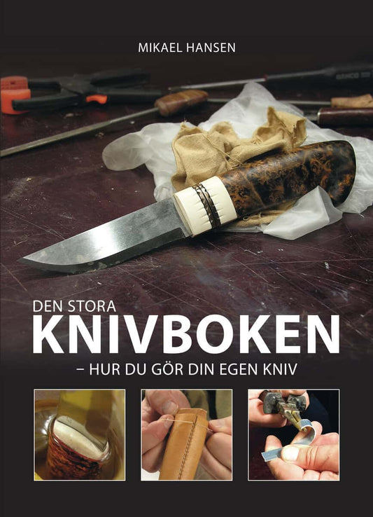 Hansen, Mikael | Den stora knivboken : Hur du gör din egen kniv