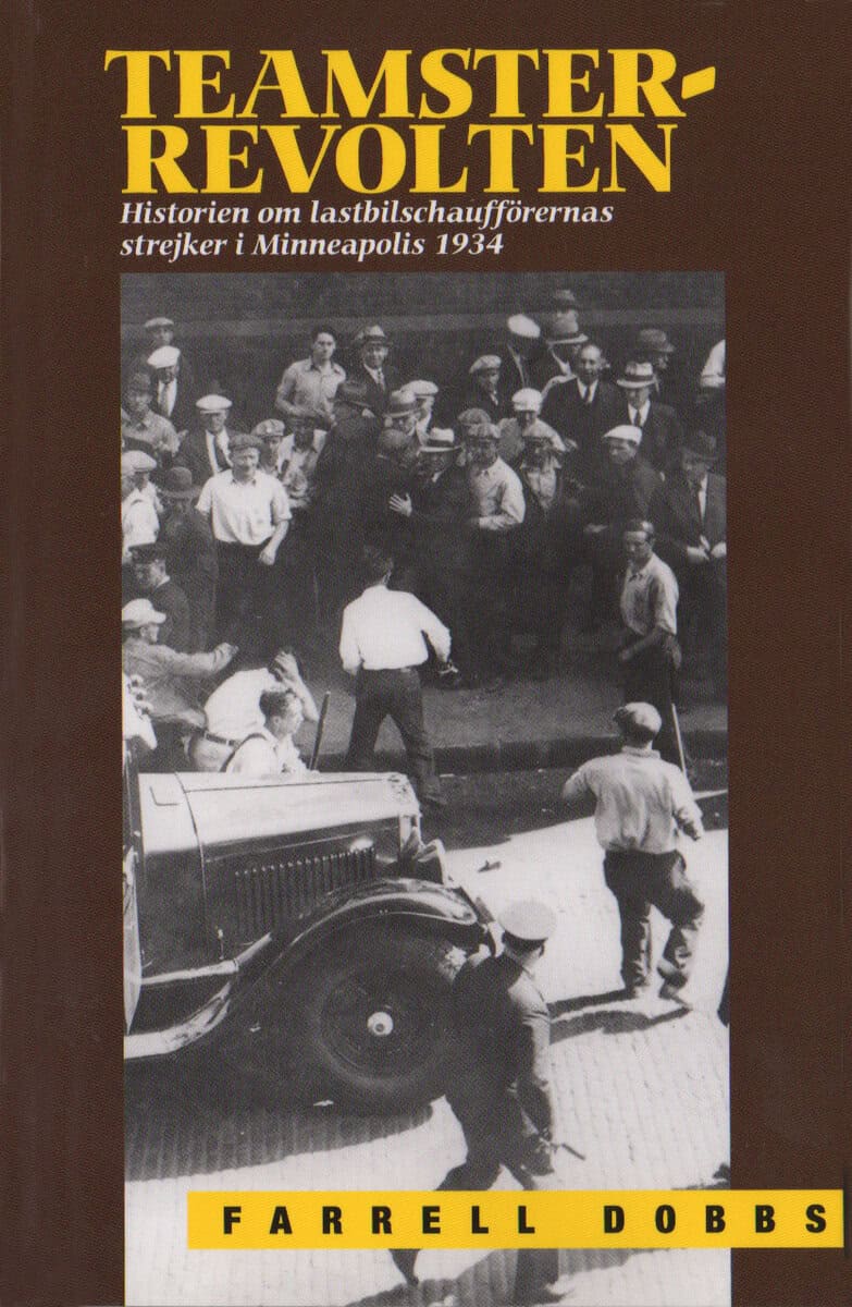 Dobbs, Farrell | Teamster-revolten : Historien om lasbilschafförernas strejk i Minneapolis 1934