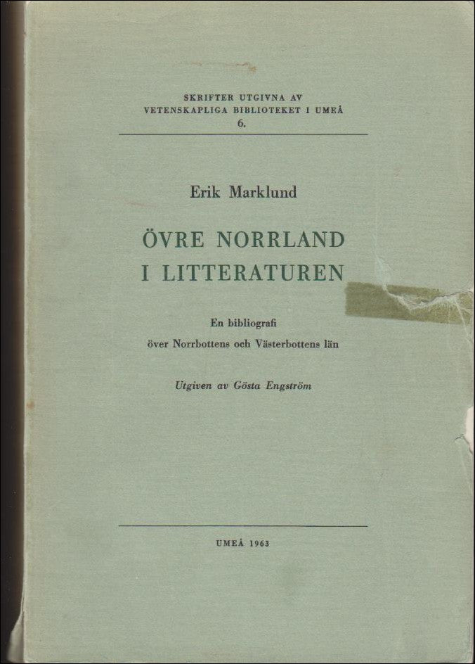 Marklund, Erik | Övre Norrland i litteraturen : En bibliografi över Norrbottens och Västerbottens län