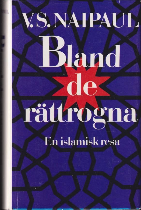 Naipaul, V.S. | Bland de rättrogna : En islamisk resa