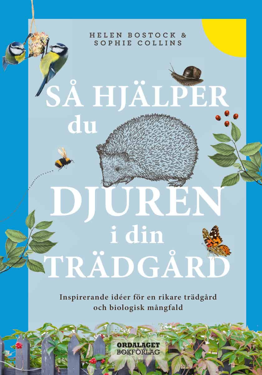 Bostock, Helen | Collins, Sophie | Så hjälper du djuren i din trädgård : Inspirerande idéer för en rikare trädgård och b...