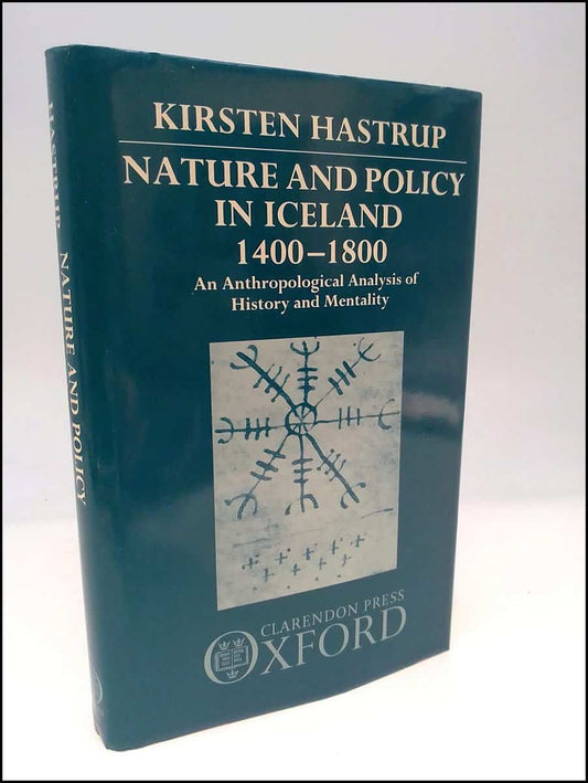 Hastrup, Kirsten | Nature and policy in Iceland 1400-1800 : An anthropological analysis of history and mentality