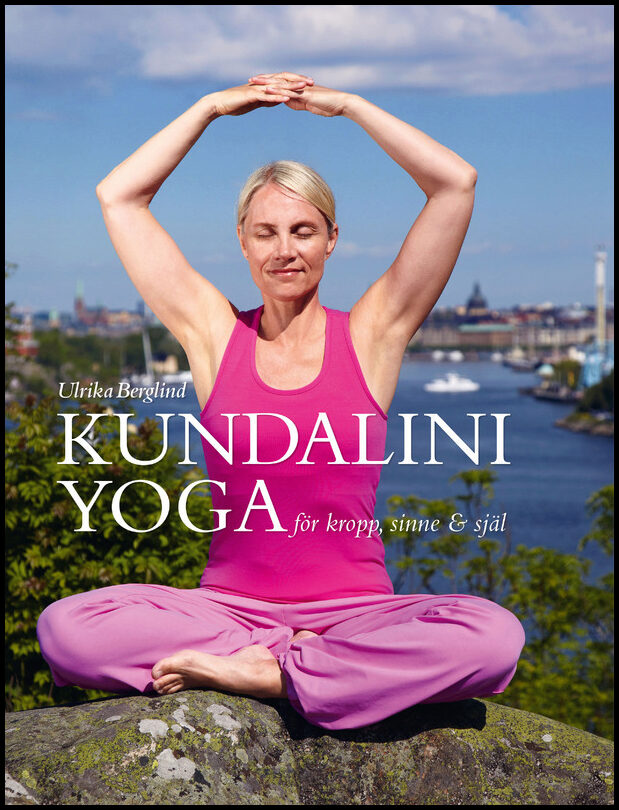 Berglind, Ulrika | Kundaliniyoga för kropp sinne & själ