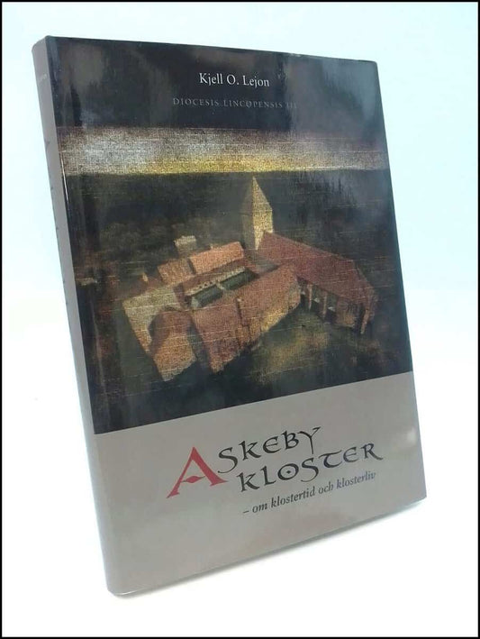 Lejon, Kjell O. | Askeby kloster : Om klostertid och klosterliv