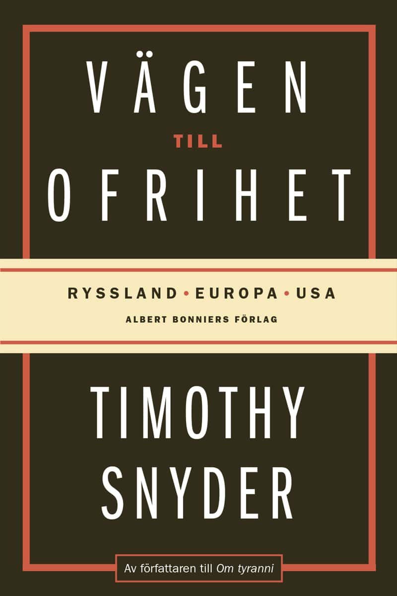 Snyder, Timothy | Vägen till ofrihet : Ryssland, Europa och USA