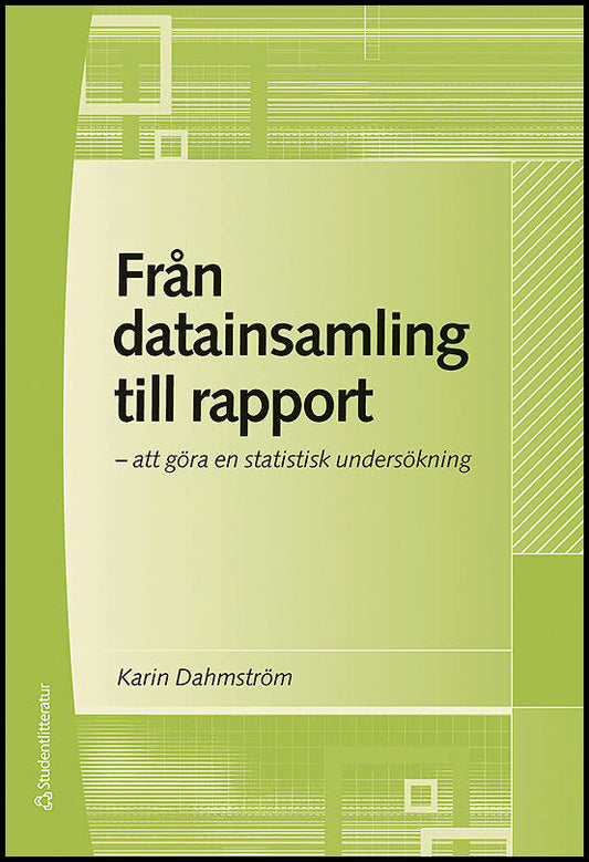 Dahmström, Karin | Från datainsamling till rapport : Att göra en statistisk undersökning