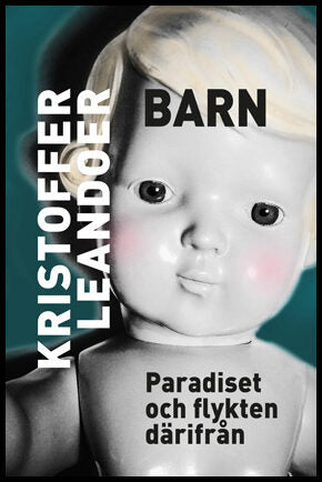 Leandoer, Kristoffer | Barn : Paradiset och flykten därifrån