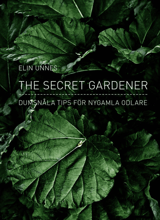 Unnes, Elin | The secret gardener : Dumsnåla tips för nygamla odlare