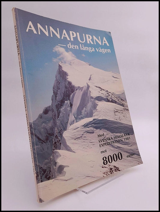 Wahlund, Ebbe [red.] |Westman, Kenneth [red.] | Annapurna - den långa vägen : Med Svenska Himalayaexpeditionen 1981 mot ...