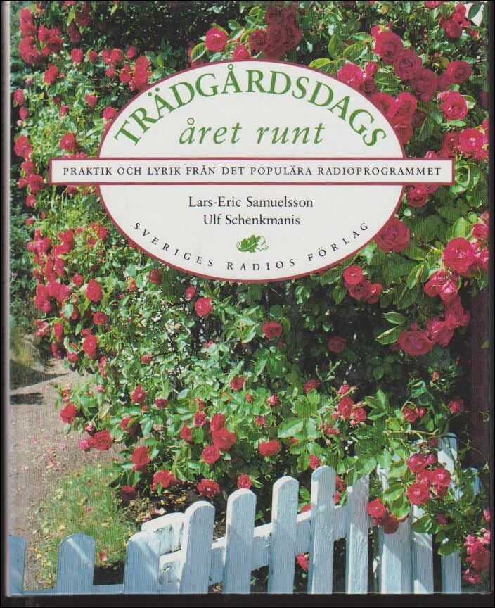 Samuelsson, Lars-Eric | Schenkmanis, Ulf | Trädgårdsdags året runt : Praktik och lyrik från det populära radioprogrammet