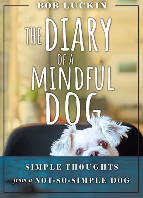 Bob Luckin | Diary Of A Mindful Dog