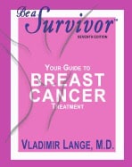 Vladimir Lange | Be A Survivor : Your Guide To Breast Cancer Treatment - Seventh Edition