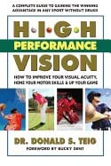 Dr. Donald S. Teig | High Performance Vision : How to Improve Your Visual Acuity, Hone Your Motor Skills & Up Your Game