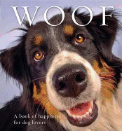 Anouska Jones | Woof : A Book of Happiness for Dog Lovers