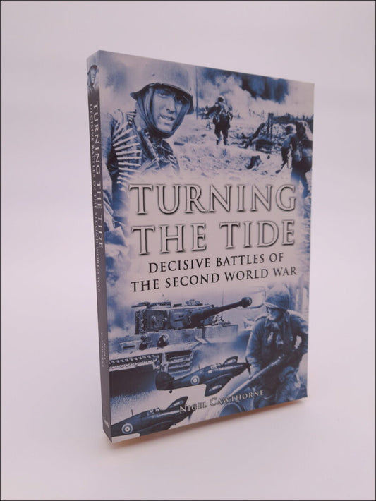 Cawthorne, Nigel | Turning the tide : Decisive battles of the Second World War