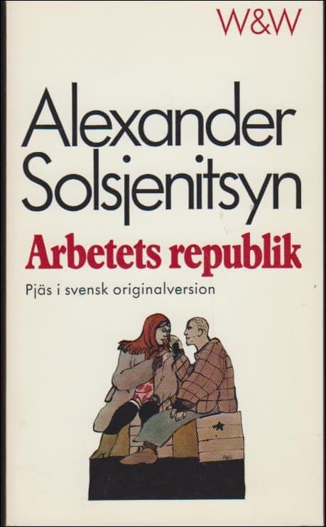 Solsjenitsyn, Aleksandr Isaevic | Arbetets republik : [pjäs i svensk originalversion]