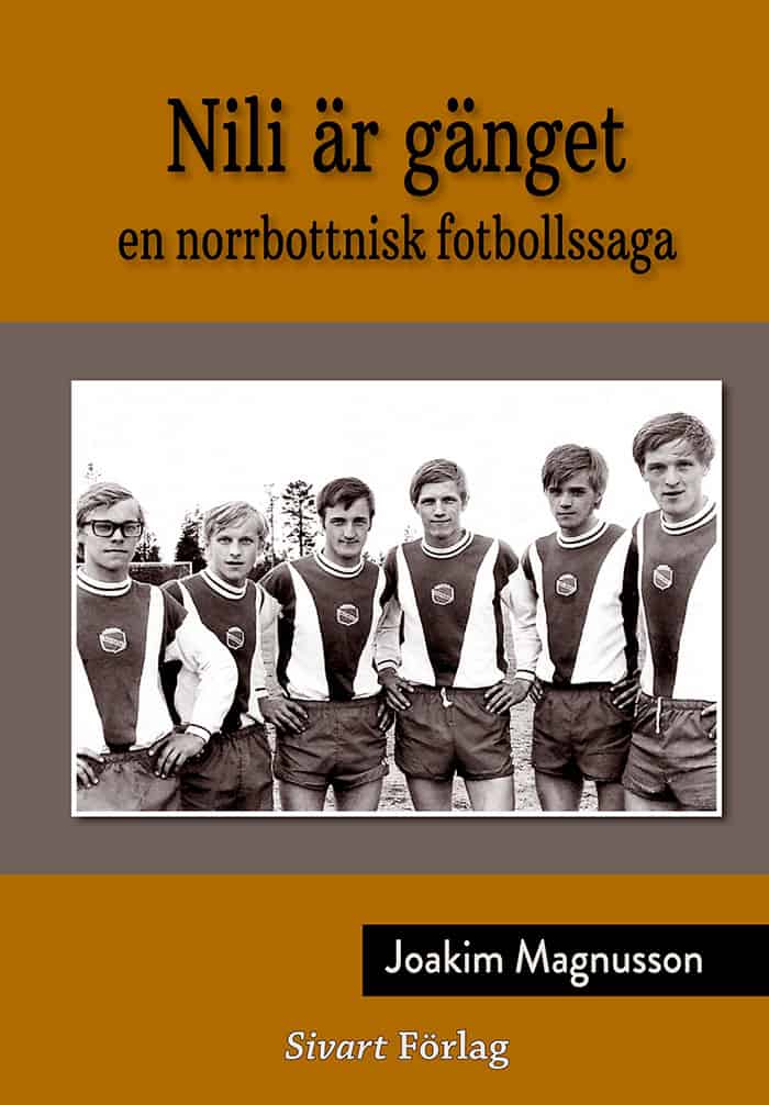 Magnusson, Joakim | Nili är gänget : En norrbottnisk fotbollssaga