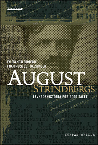 Stefan Whilde | August strindberg - en skandalskrivare i nattrock och kalsonger