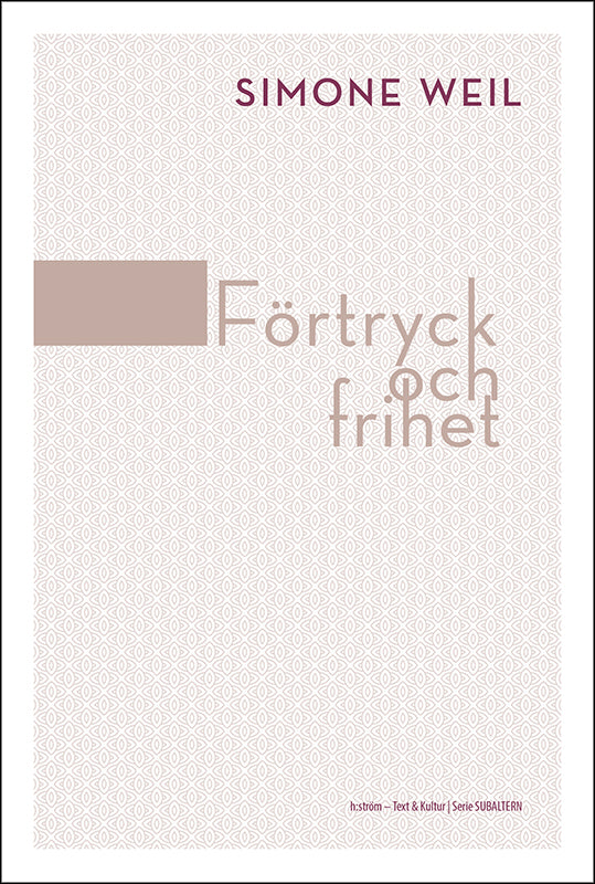 Simone Weil | Förtryck och frihet