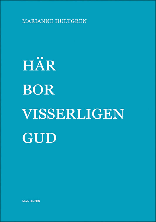 Marianne Hultgren | Här bor visserligen Gud